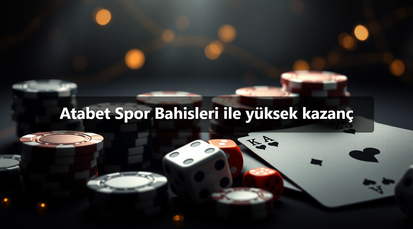 Atabet Spor Bahisleri ile yüksek kazanç